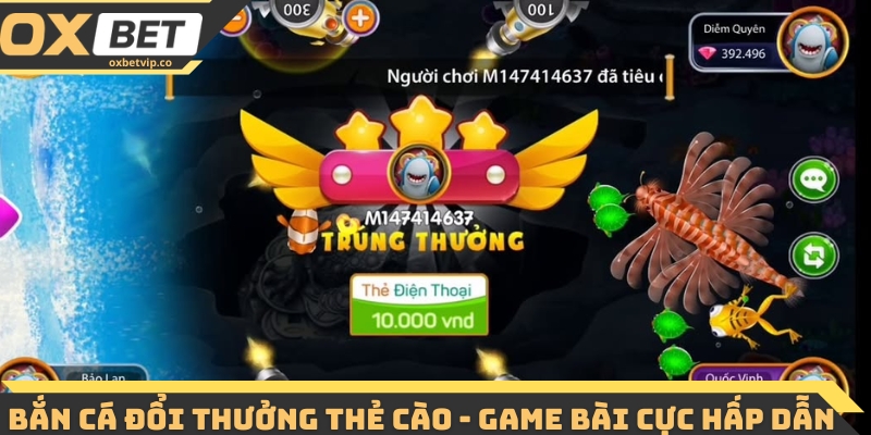 Bắn cá đổi thưởng thẻ cào - Game bài cực hấp dẫn 