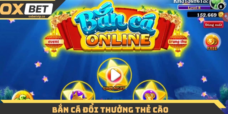 bắn cá đổi thưởng thẻ cào