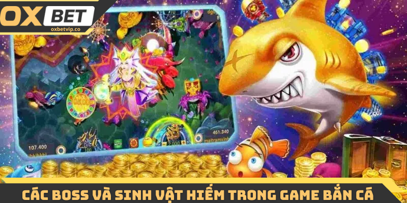 Các boss và sinh vật hiếm trong game bắn cá thưởng lớn 