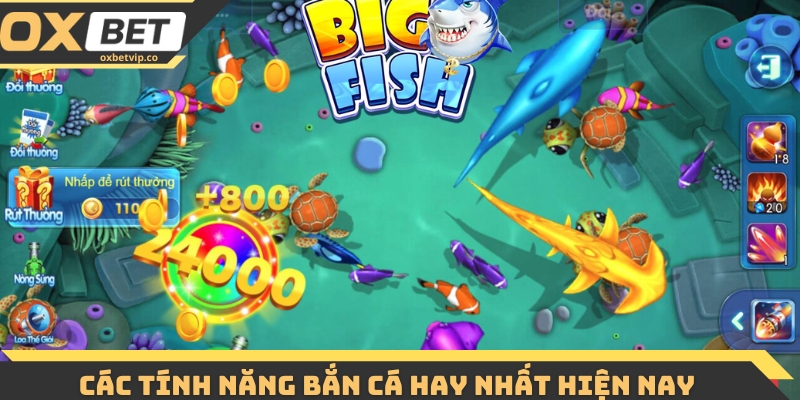 Các tính năng bắn cá hay nhất hiện nay 
