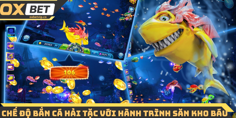 Chế độ bắn cá hải tặc với hành trình săn kho báu