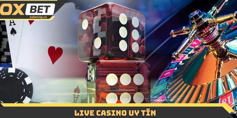 Live Casino Uy Tín Oxbet Với Hệ Thống Bàn Cược Chuyên Nghiệp 3 Live Casino Uy Tín