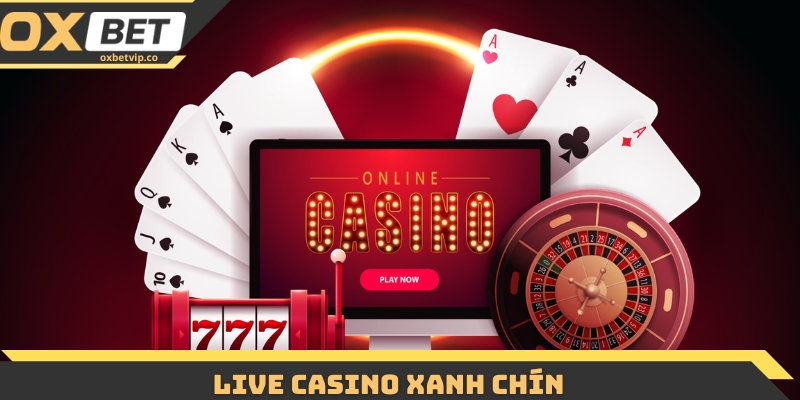 Live Casino Xanh Chín - Trải Nghiệm Sảnh Game Đỉnh Cao 2 Live Casino Xanh Chín