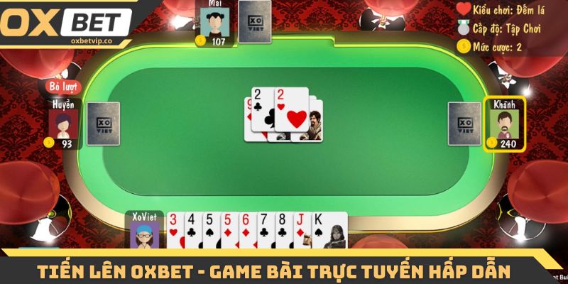 Tiến lên Oxbet - Game bài trực tuyến hấp dẫn