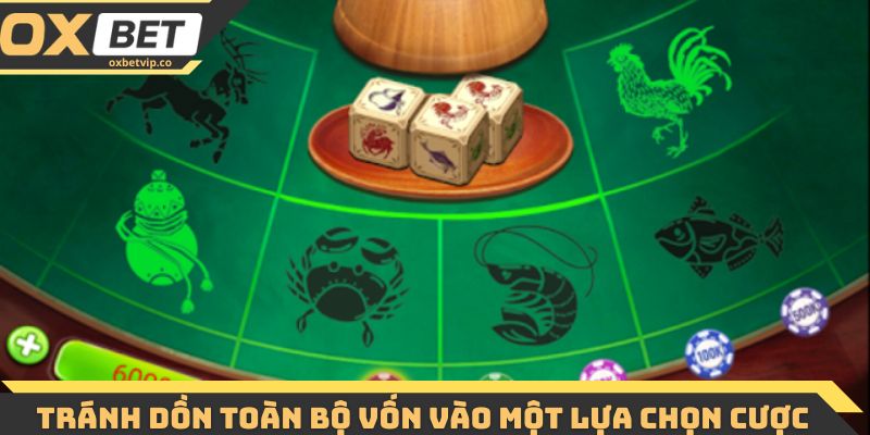 Tránh dồn toàn bộ vốn vào một lựa chọn cược